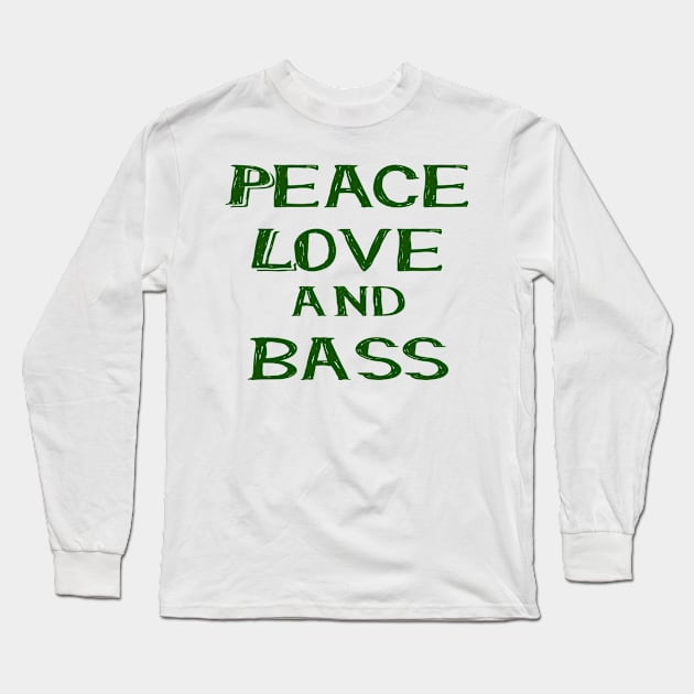 Peace love and bass green Long Sleeve T-Shirt by Made the Cut